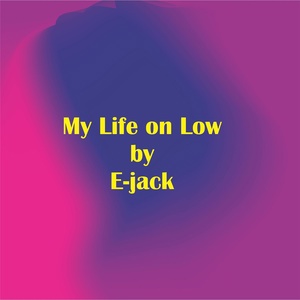 Обложка для E-jack - My Life on Low