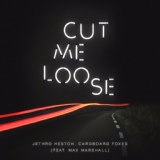 Обложка для Jethro Heston, Cardboard Foxes feat. Max Marshall - Cut Me Loose