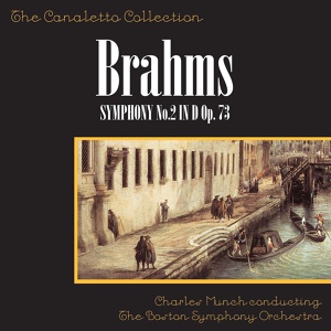 Обложка для Charles Munch, Boston Symphony Orchestra, Johannes Brahms - Symphony No. 2 In D, Op. 73 - Second Movement: Adagio Non Troppo; L'Itesso Tempo; Ma Grazioso