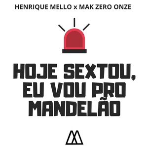 Обложка для henrique meLLo feat. mak zero onze - Hoje Sextou, Eu Vou pro Mandelão