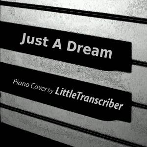 Обложка для LittleTranscriber - Just A Dream