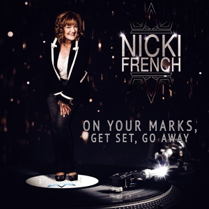 Обложка для Nicki French - On Your Marks, Get Set, Go Away