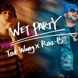 Обложка для TAT WANG feat. RAZ-B - Wet Party