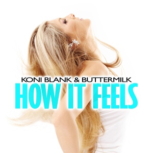 Обложка для Koni Blank & Buttermilk - How It Feels