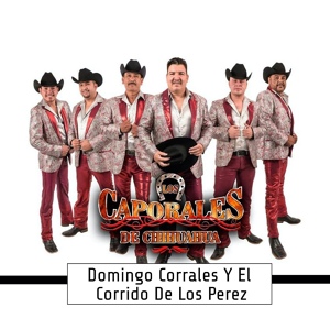 Обложка для Los Caporales De Chihuahua - Domingo Corrales Y El Corrido De Los Perez ( En Vivo )