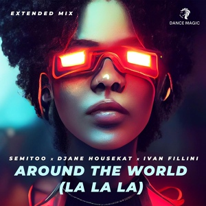 Обложка для Semitoo, DJane HouseKat, Ivan Fillini - Around the World (La La La)