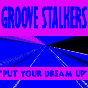 Обложка для Groove Stalkers - Put Your Dream Up