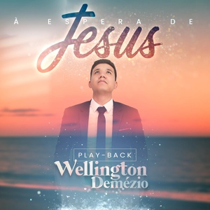 Обложка для WELLINGTON DEMEZIO - A Espera de Jesus