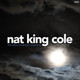 Обложка для Nat King Cole - I Was a Little Too Lonely