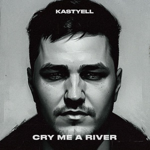 Обложка для Kastyell - Cry Me a River