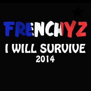 Обложка для Frenchyz - I Will Survive 2014