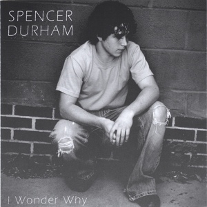 Обложка для Spencer Durham - I Wonder Why