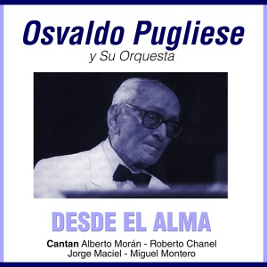 Обложка для Osvaldo Pugliese feat. Alberto Morán - Cualquier Cosa