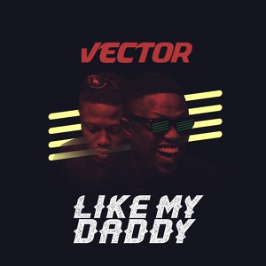 Обложка для Vector - Like My Daddy