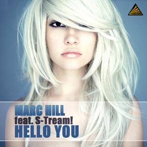 Обложка для Marc Hill feat. S-Tream! feat. S-Tream! - Hello You