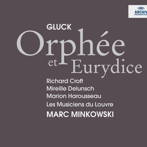 Обложка для Richard Croft, Les Musiciens du Louvre, Marc Minkowski - Gluck: Orfeo ed Euridice, Wq. 30 / Acte II - Air: Ah! la flamme qui me dévore