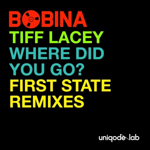 Обложка для Bobina, Tiff Lacey - Where Did You Go? (First State Remix)