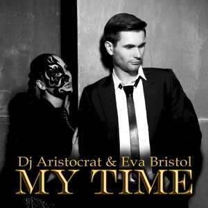 Обложка для DJ Aristocrat, Eva Bristol - My Time