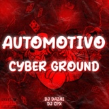 Обложка для DJ DAZAI - AUTOMOTIVO CYBER GROUND