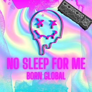 Обложка для BORN GLOBAL - No Sleep For Me