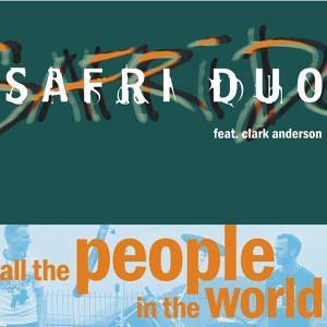 Обложка для Safri Duo feat. Clark Anderson - All The People In The World