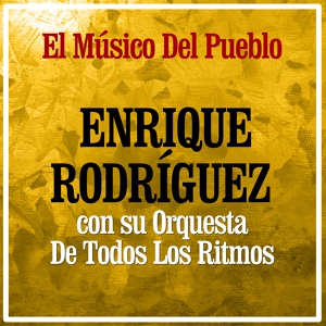 Обложка для Enrique Rodriguez Y Su Orquesta - Tengo mil novias