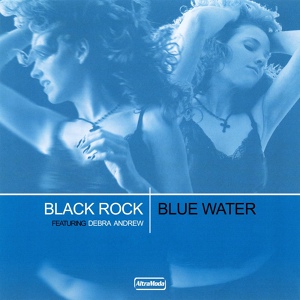 Обложка для Black Rock feat. Debra Andrew - Blue Water