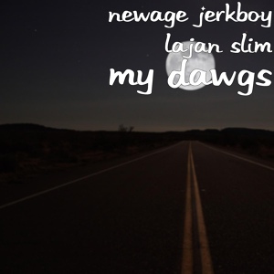 Обложка для NEWAGE JERKBOY, Lajan slim - My Dawgs