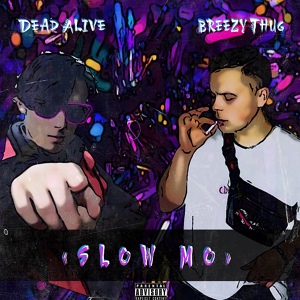 Обложка для Breezy Thug, Dead Alive - Slow Mo [😈Bass.prod.by #Dimon4ik😈]™