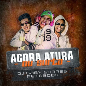 Обложка для DJ Gaby Soares, Pet & Bobii - Agora Atura ou Surta