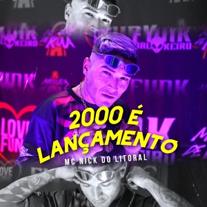 Обложка для MC Nick do Litoral, DJ RF3 - 2000 É Lançamento