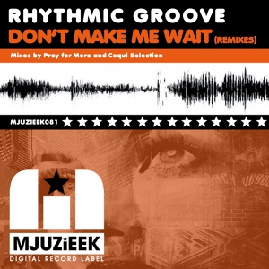 Обложка для Rhythmic Groove - Don't Make Me Wait