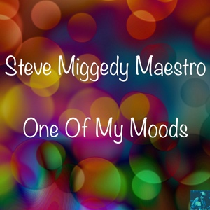 Обложка для Steve Miggedy Maestro - One Of My Moods