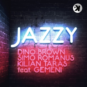 Обложка для Dino Brown, Simo Romanus, Kilian Taras feat. Gemeni - Jazzy