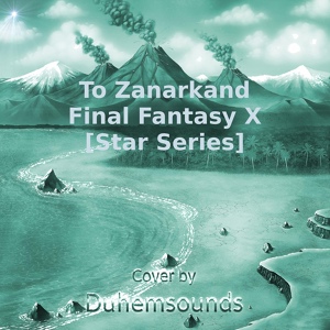 Обложка для Duhemsounds - To Zanarkand (From "Final Fantasy X")