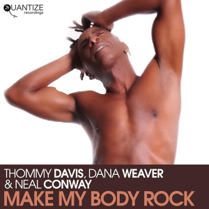 Обложка для Thommy Davis, Dana Weaver, Neal Conway - Make My Body Rock