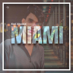 Обложка для Kazi Abusaid - MIAMI