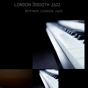 Обложка для London Smooth Jazz - Refined London Jazz