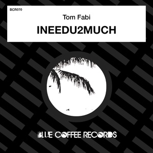 Обложка для Tom Fabi - INEEDU2MUCH