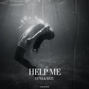Обложка для Tuna & Batu - Help Me (Original Mix)