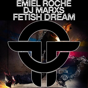 Обложка для Emiel Roche, Dj Marxs - Fetish Dreamz