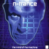 Обложка для N-Trance - The Mind Of The Machine