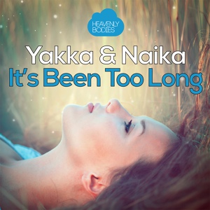 Обложка для Naika, Yakka - It's Been Too Long