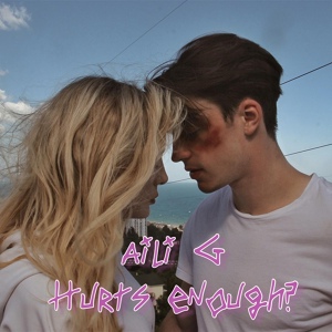 Обложка для Aili G - Hurts Enough?