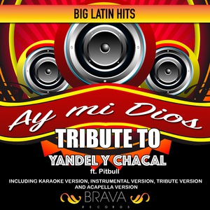 Обложка для Brava HitMakers - Ay mi Dios (Tribute to Yandel y Chacal ft. Pitbull) [Karaoke]