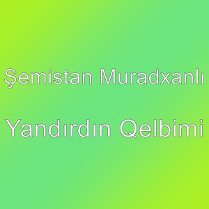 Обложка для Benim kalbim🌅 Semistan Muradxanlı - Yandırdın gelbimi (https://vk.com/kalbim_5)