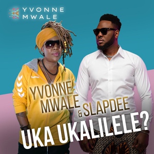 Обложка для Yvonne Mwale, Slap Dee - Uka Ukalilele?