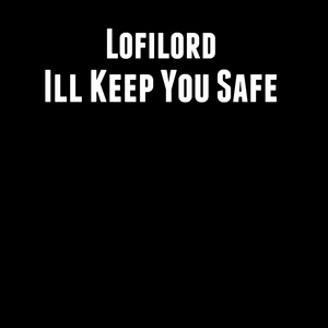 Обложка для Lofilord - Ill Keep You Safe