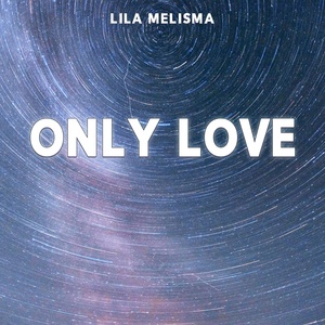 Обложка для Lila Melisma - Only Love