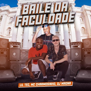 Обложка для Lil Tec, MC Charmosinho, DJ Magna - Baile da faculdade